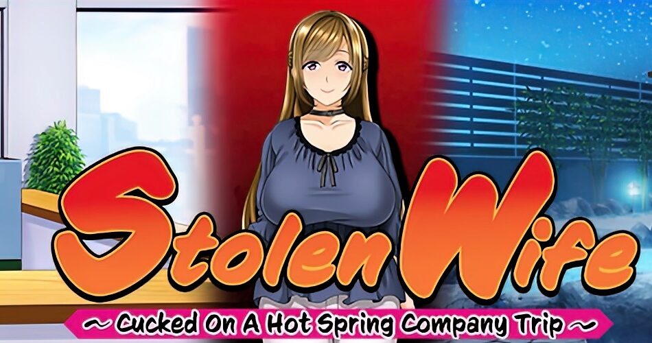 [18+ EN] Stolen Wife ~Cucked On A Hot Spring Company Trip – Người Vợ Bị Đánh Cắp Khi Đi Du Lịch Suối Nước Nóng Cùng Công Ty | PC